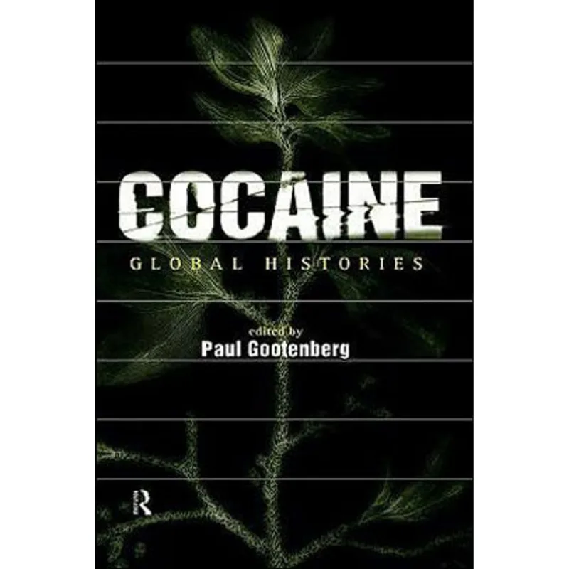 COCAINE - GLOBAL HISTORIES
