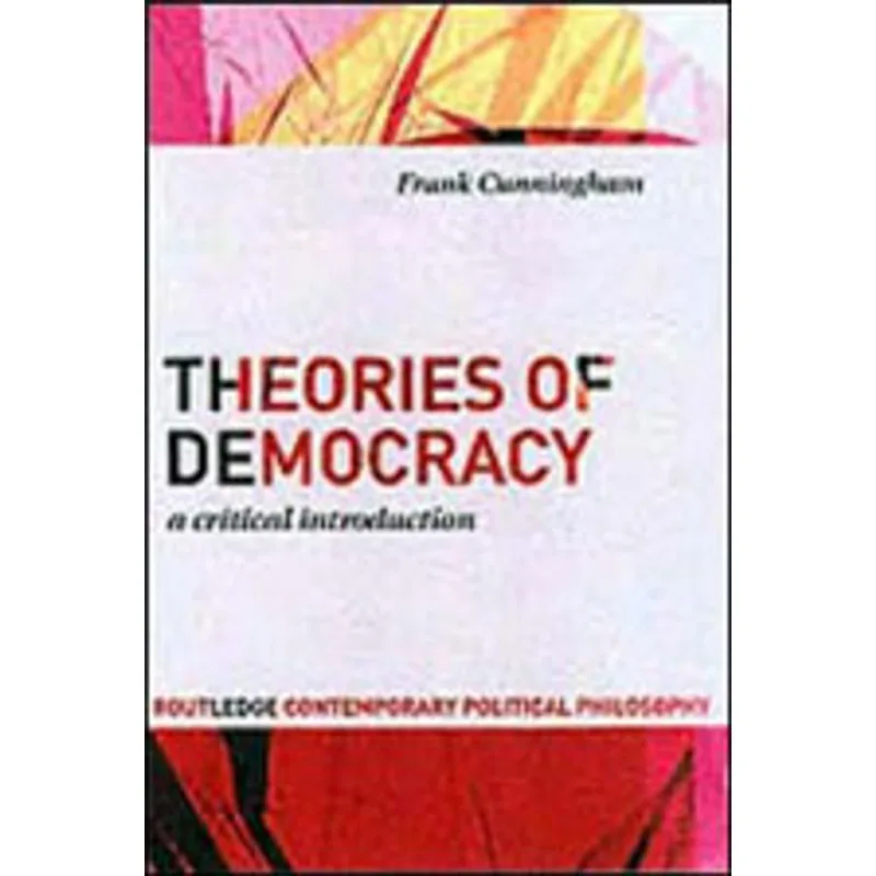 THEORIES OF DEMOCRACY - A CRITICAL INTRODUCTION