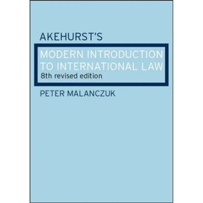 AKEHURST'S MODERN INTRODUCTION TO INTERNATIONAL LAW