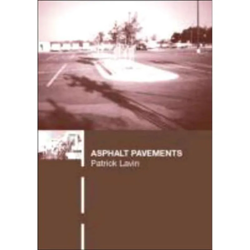 ASPHALT PAVEMENTS: A PRACTICAL GUIDE TO DESIGN, PRODUCTION AND MAINTENANCE FOR ENGINEERS AND ARCHITE