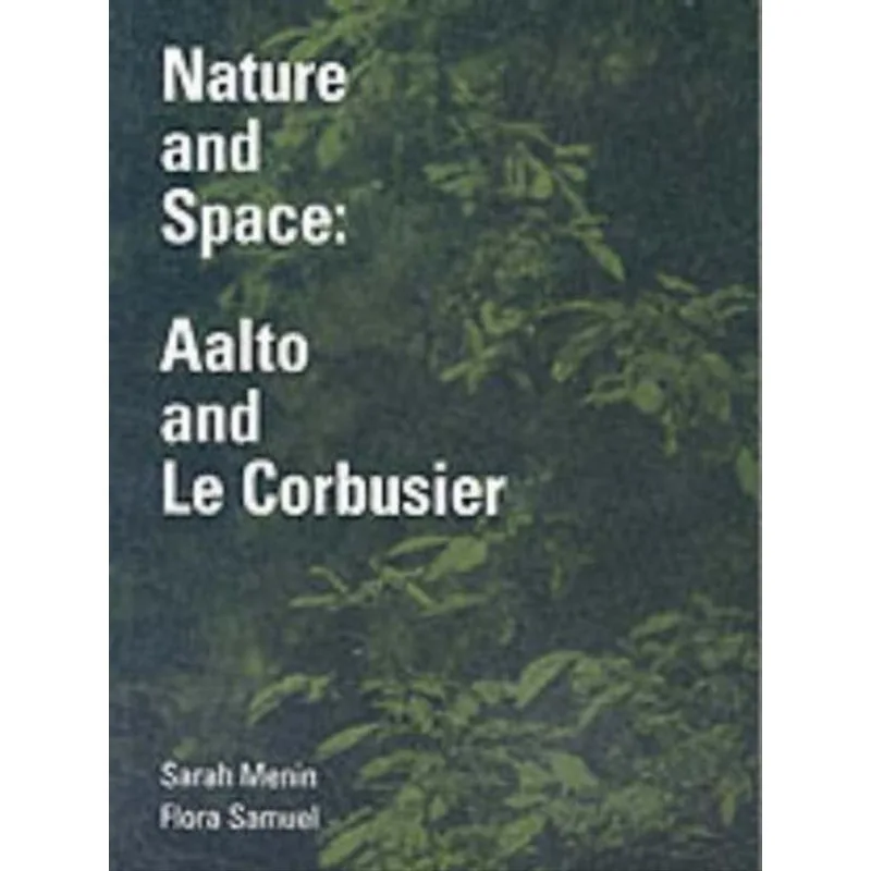 NATURE AND SPACE - AALTO AND LE CORBUSIER