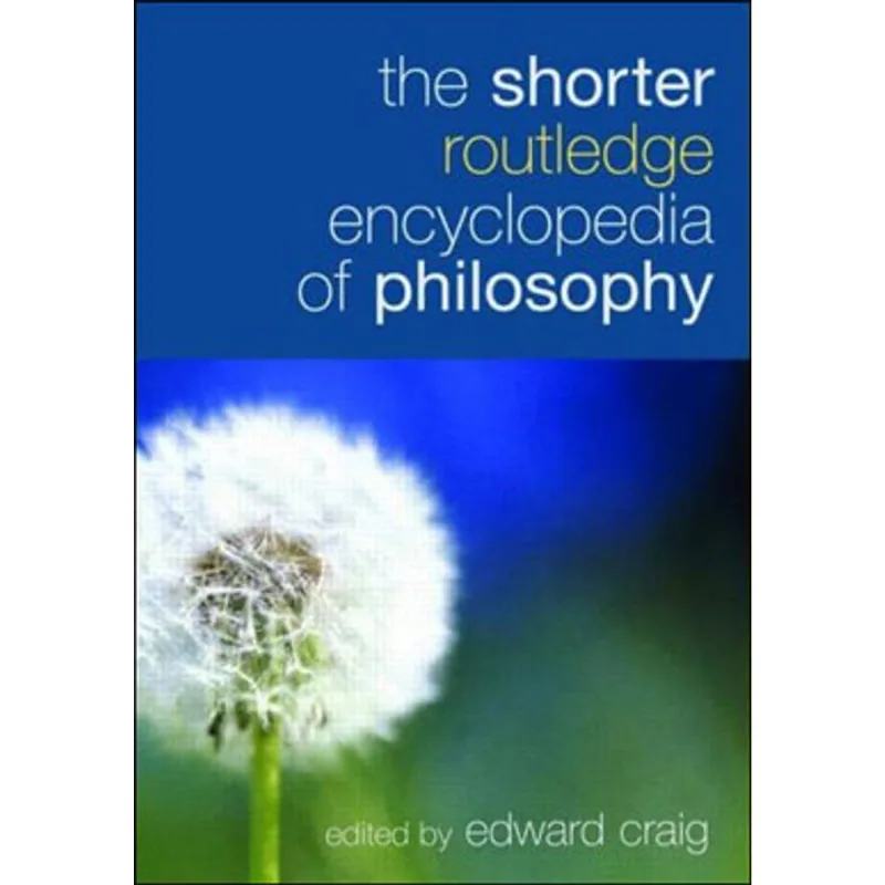 SHORTER ROUTLEDGE ENCYCLOPEDIA OF PHILOSOPHY, THE