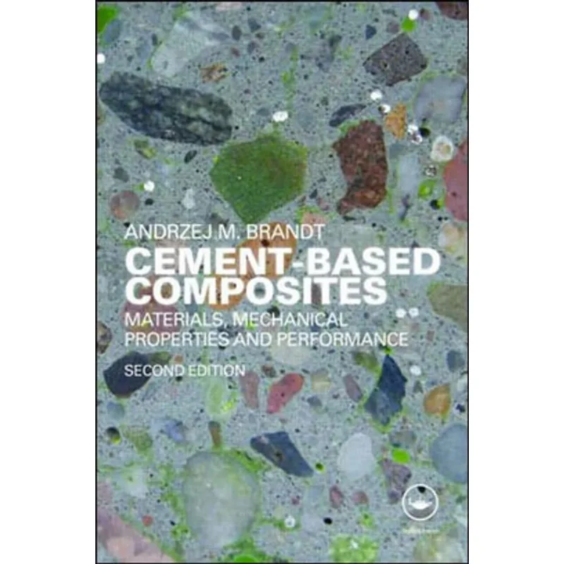 CEMENT BASED COMPOSITES - MATERIALS, MECHANICAL PROPERTIES AND PERFOMANCE
