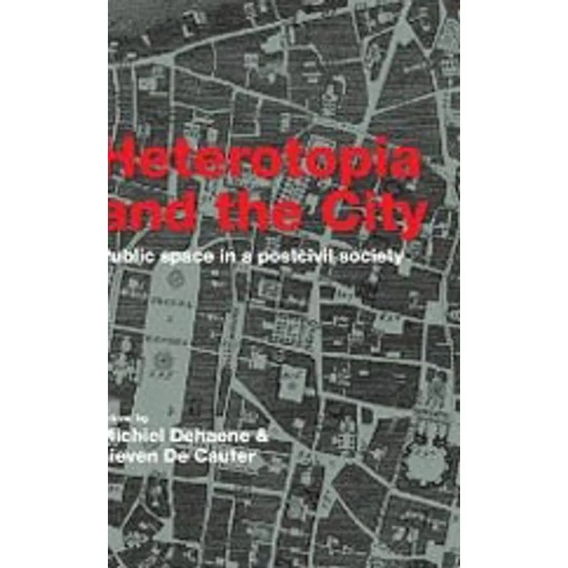 HETEROTOPIA AND THE CITY