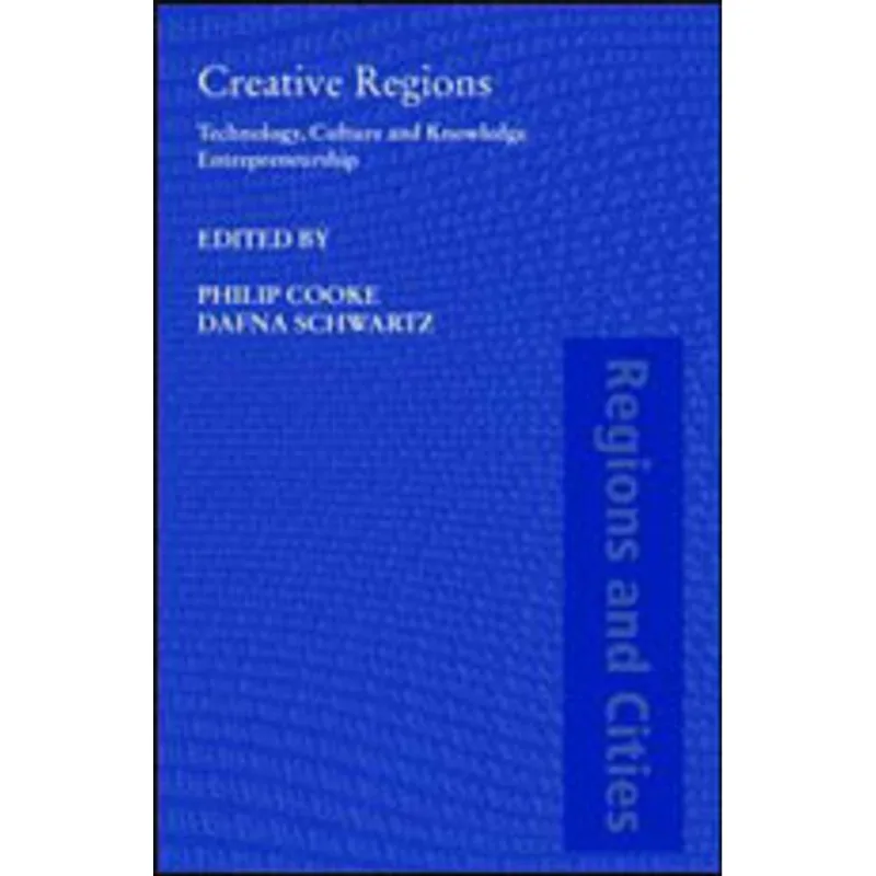 CREATIVE REGIONS - TECHNOLOGY, CULTURE AND KNOWLEDGE ENTREPRENEURSHIP