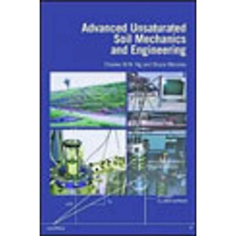ADVANCED UNSATURATED SOIL MECHANICS AND ENGINEERING