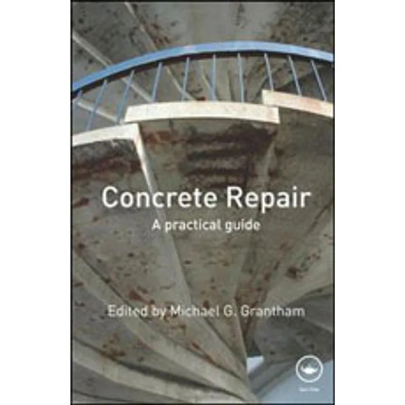CONCRETE REPAIR - A PRACTICAL GUIDE