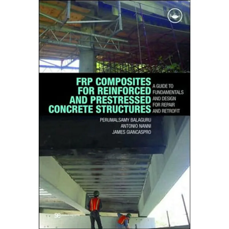 FRP COMPOSITES FOR REINFORCED AND PRESTRESSED CONCRETE STRUCTURES