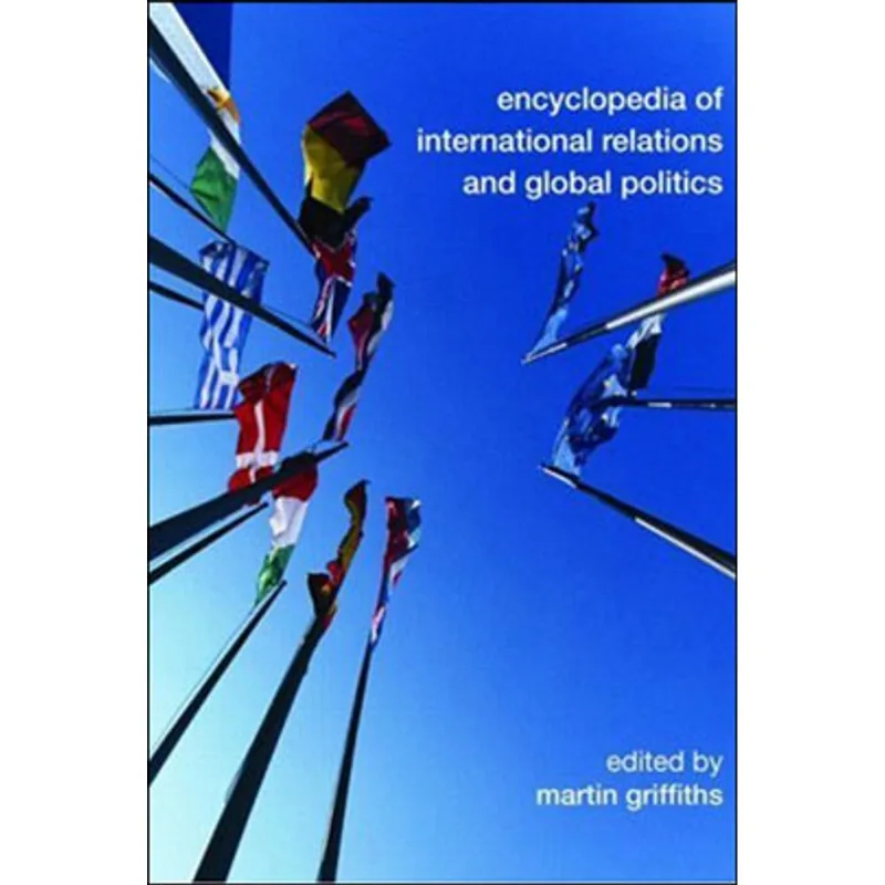ENCYCLOPEDIA OF INTERNATIONAL RELATIONS AND GLOBAL POLITICS