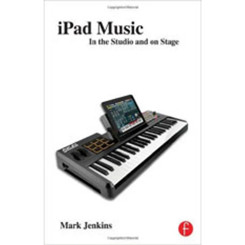 IPAD MUSIC - IN THE STUDIO AND ON STAGE