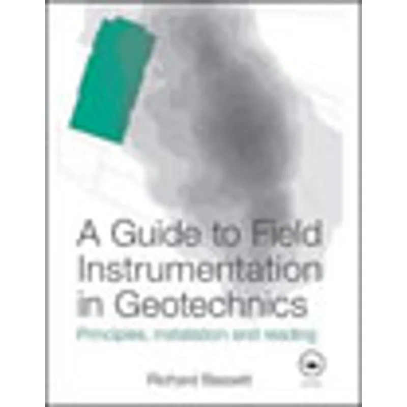 GUIDE TO FIELD INSTRUMENTATION IN GEOTECHNICS - PRINCIPLES, INSTALLATION AND READING