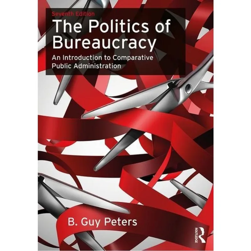 THE POLITICS OF BUREAUCRACY - AN INTRODUCTION TO COMPARATIVE PUBLIC ADMINISTRATION