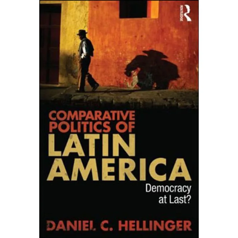COMPARATIVE POLITICS OF LATIN AMERICA - DEMOCRACY AT LAST?