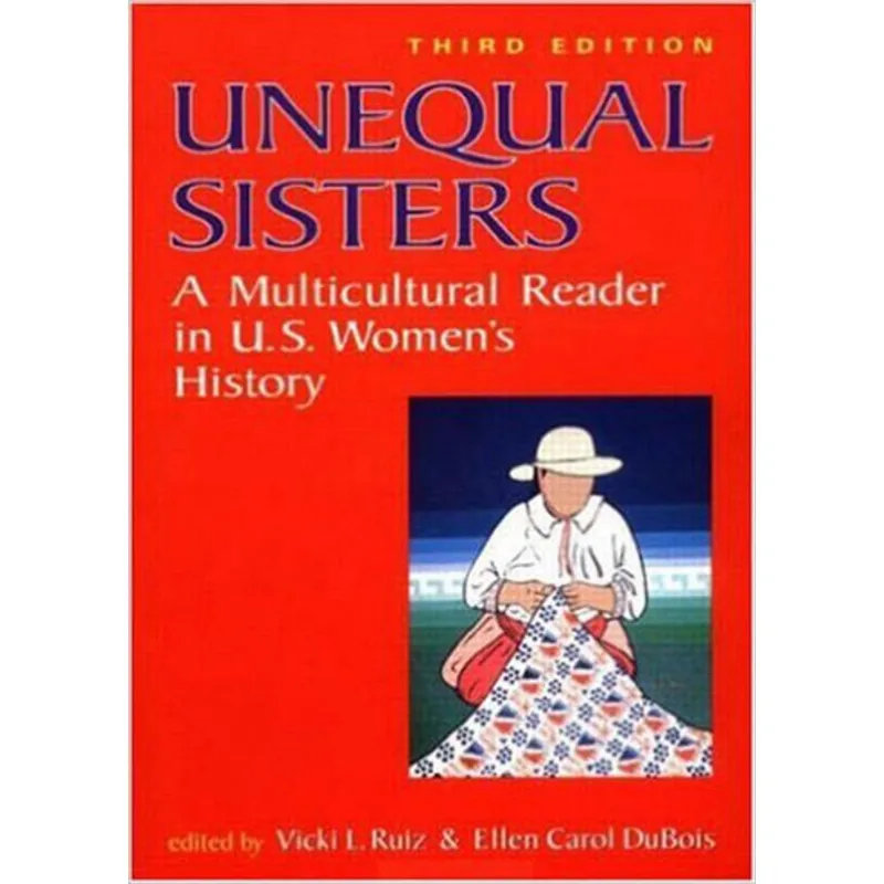 UNEQUAL SISTERS - A MULICULTURAL READER IN U.S. WOMEN'S HISTORY