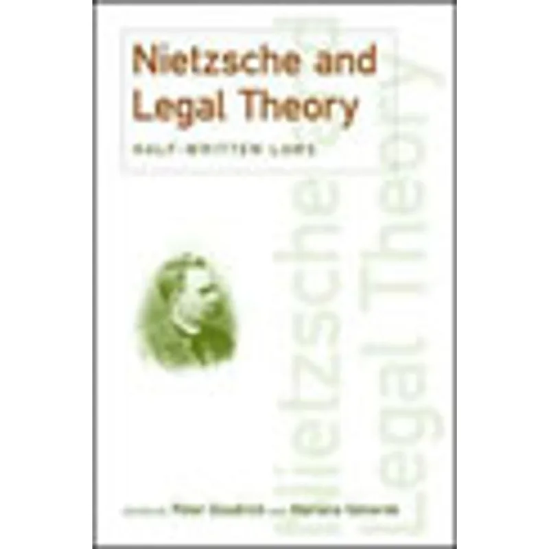 NIETZSCHE AND LEGAL THEORY - HALF-WRITTEN LAWS