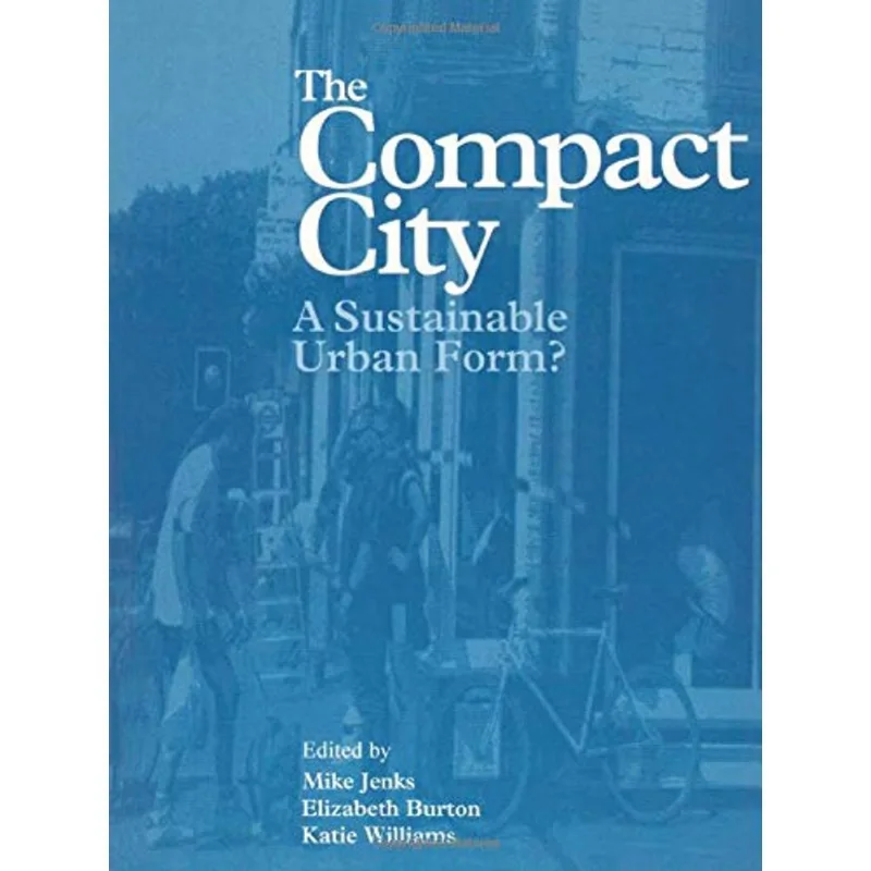 COMPACT CITY SERIES - THE COMPACT CITY - A SUSTAINABLE URBAN FORM?