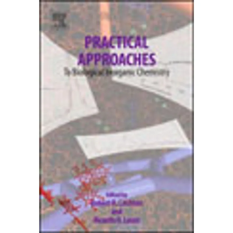 PRACTICAL APPROACHES TO BIOLOGICAL INORGANIC CHEMISTRY