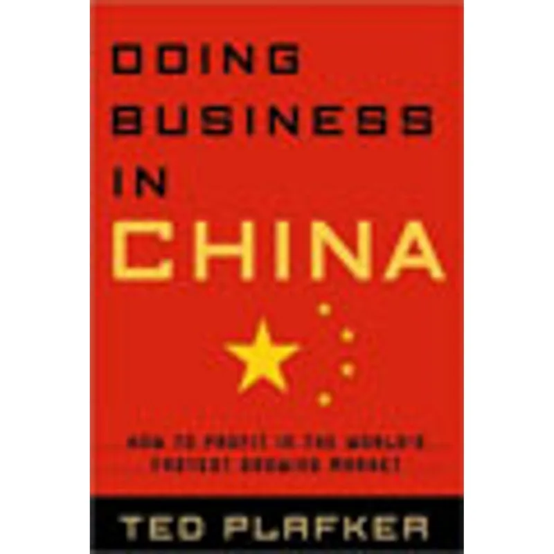 DOING BUSINESS IN CHINA: HOW TO PROFIT IN THE WORLD'S FASTEST GROWING MARKET
