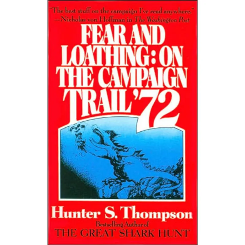 FEAR AND LOATHING - ON THE CAMPAIGN TRAIL '72