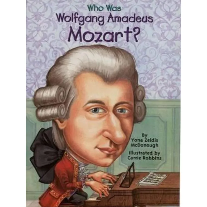 WHO WAS WOLFGANG AMADEUS MOZART?