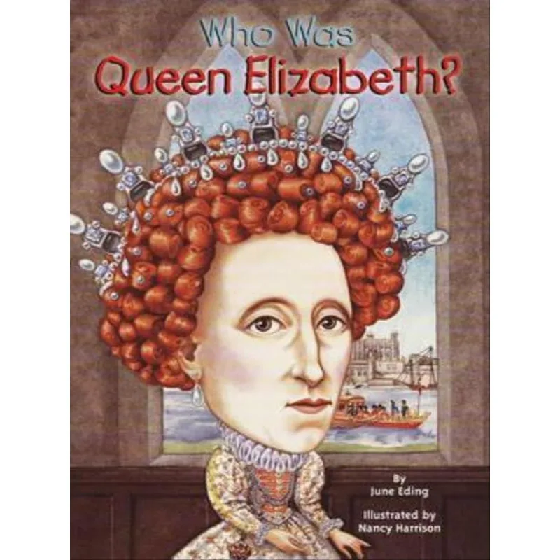 WHO WAS QUEEN ELIZABETH?
