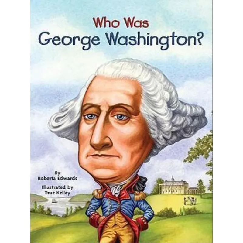 WHO WAS GEORGE WASHINGTON?