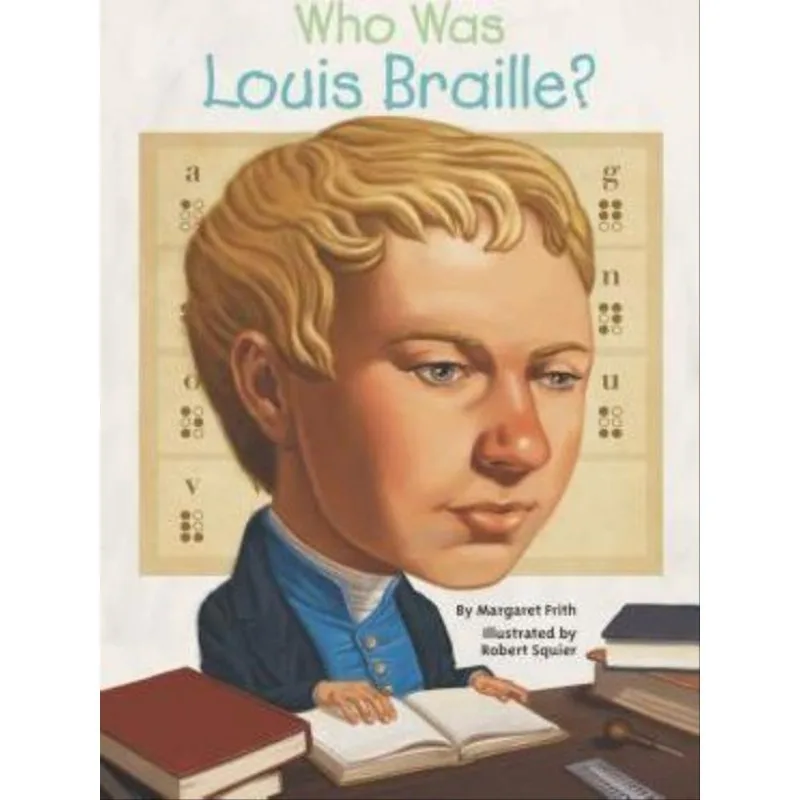 WHO WAS LOUIS BRAILLE?