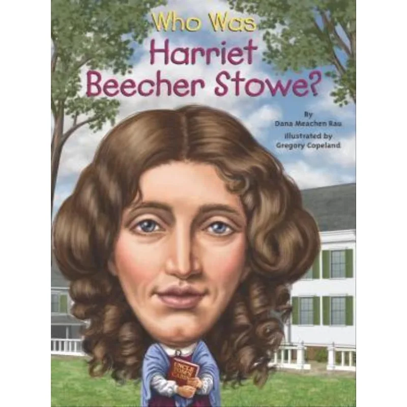 WHO WAS HARRIET BEECHER STOWE?