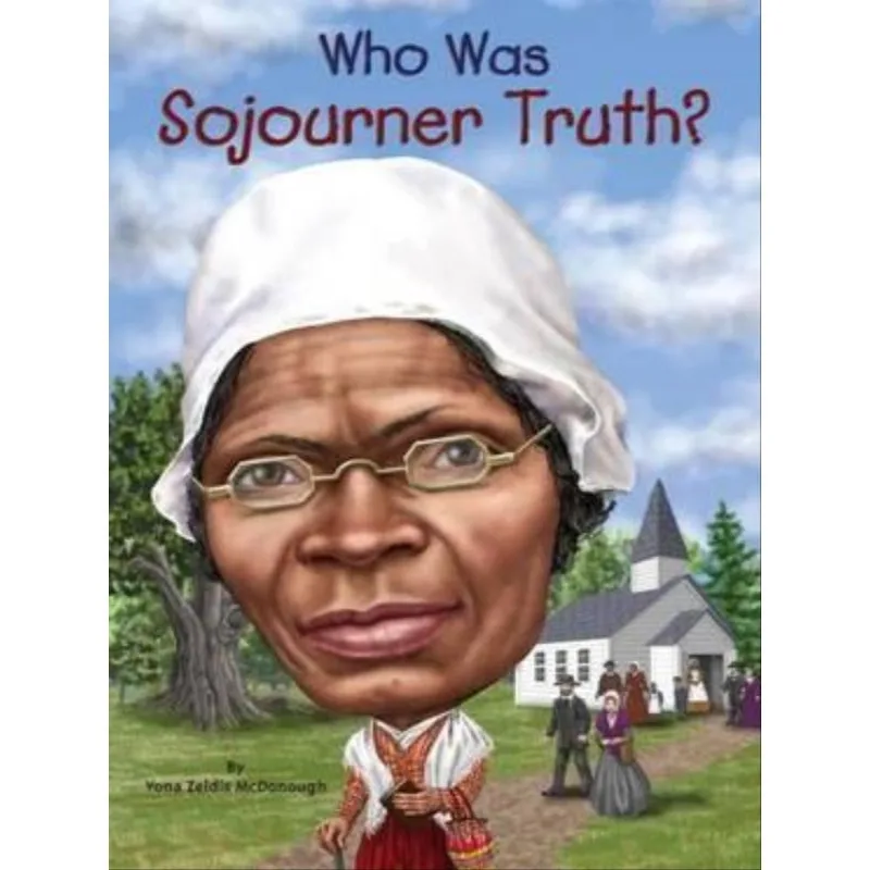 WHO WAS SOJOURNER TRUTH?