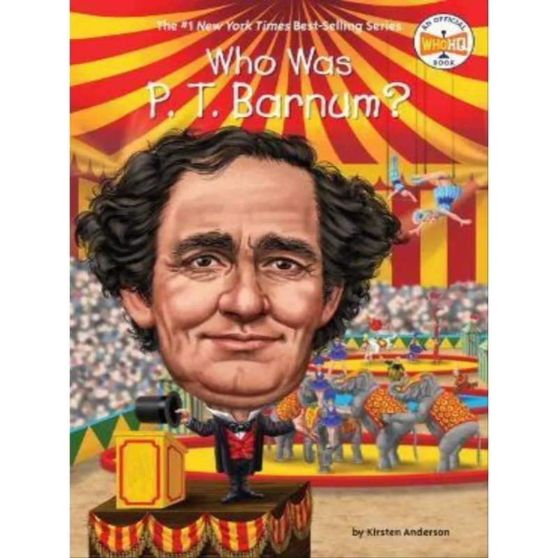 WHO WAS P. T. BARNUM?