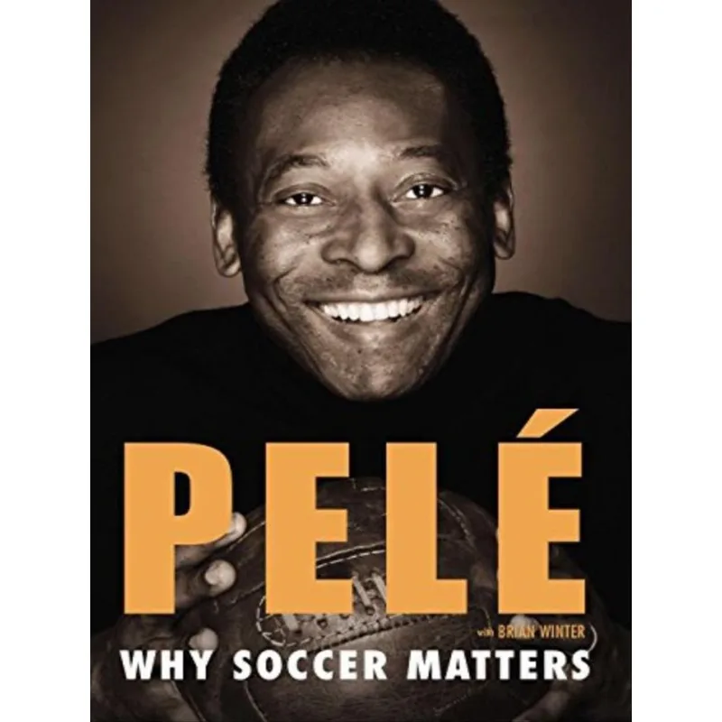 PELÉ - WHY SOCCER MATTERS