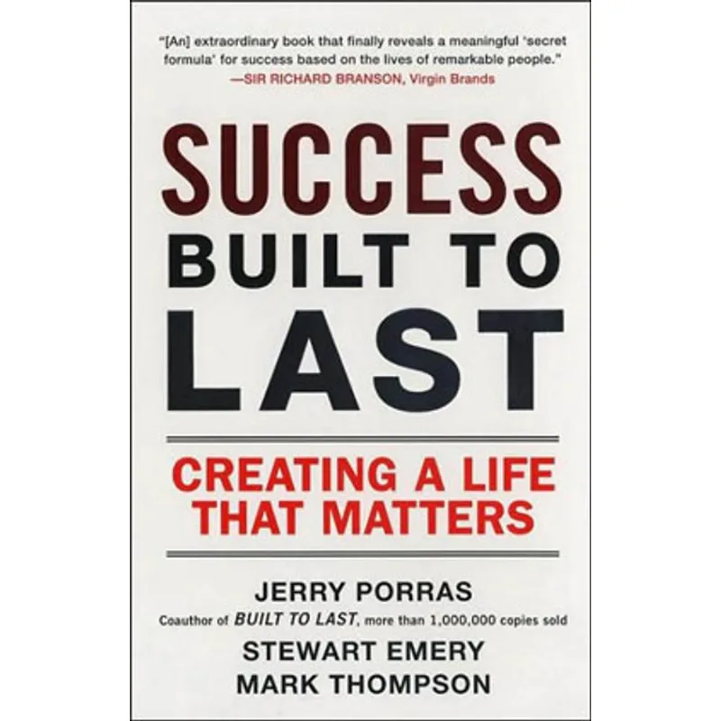 SUCCESS BUILT TO LAST - CREATING A LIFE THAT MATTERS
