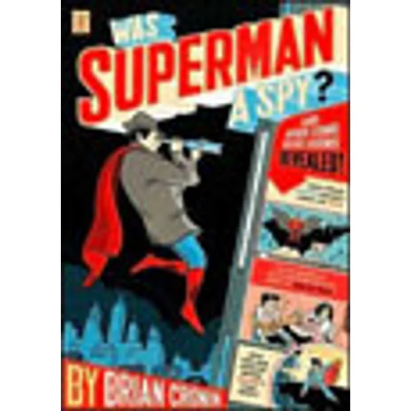 WAS SUPERMAN A SPY? - AND OTHER COMIC BOOK LEGENDS REVEALED