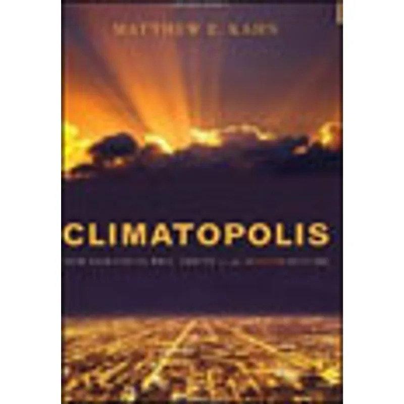 CLIMATOPOLIS - HOW OUR CITIES WILL THRIVE IN THE HOTTER FUTURE