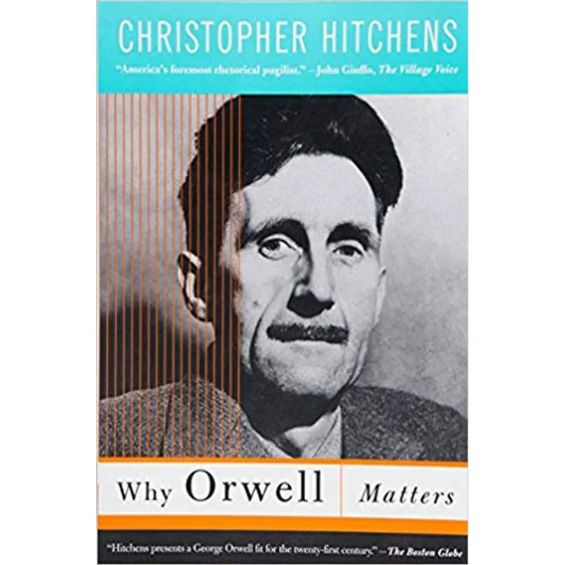 WHY ORWELL MATTERS