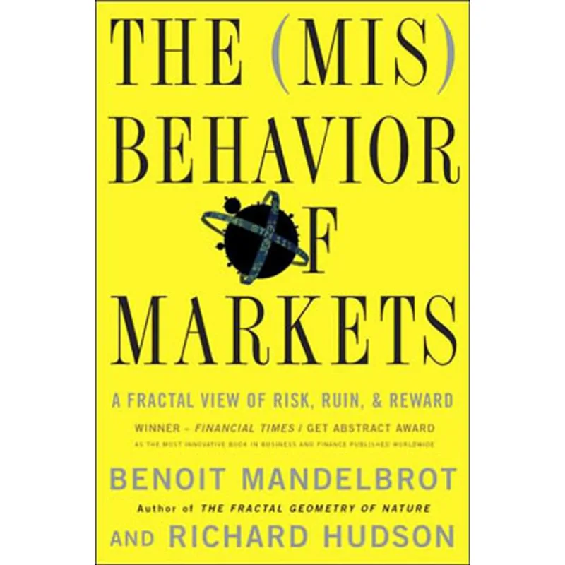 MISBEHAVIOR OF MARKETS, THE - A FRACTAL VIEW OF RISK, RUIN AND REWARD