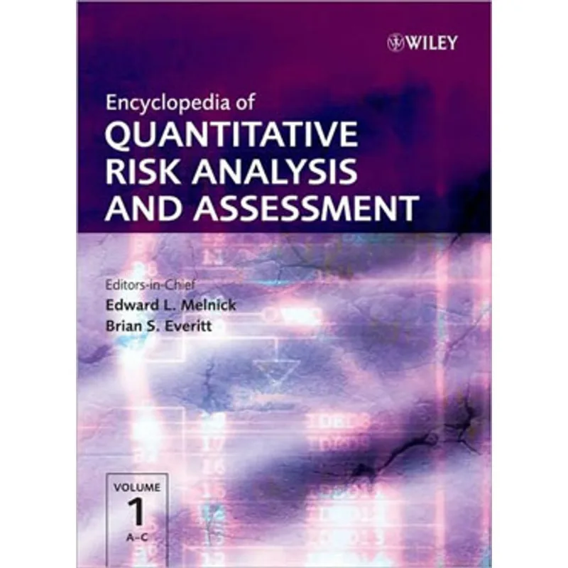 ENCYCLOPEDIA OF QUANTITATIVE RISK ANALYSIS AND ASSESSMENT, THE