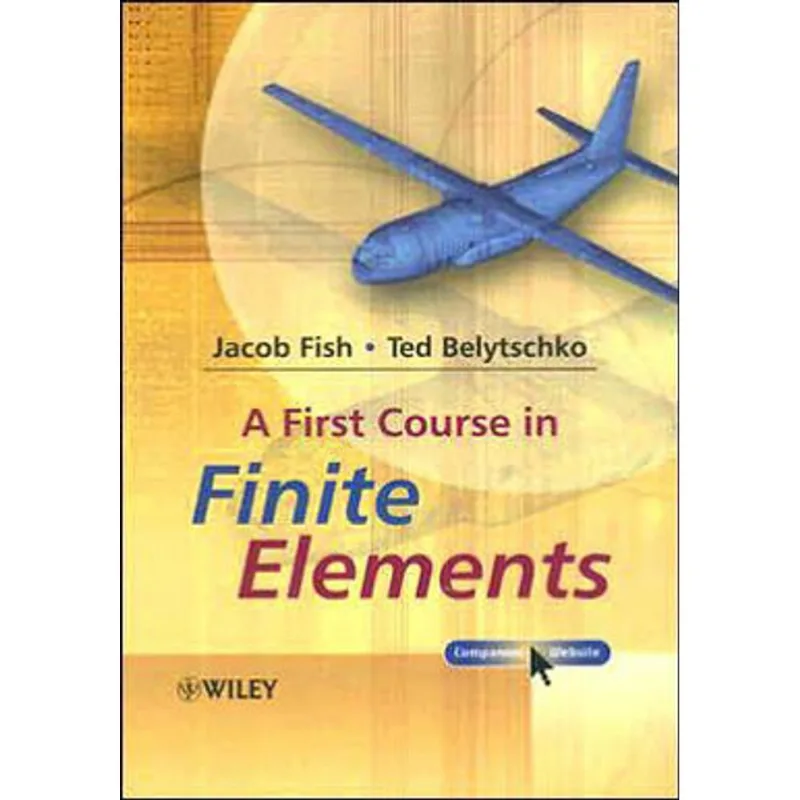 FIRST COURSE IN FINITE ELEMENTS, A