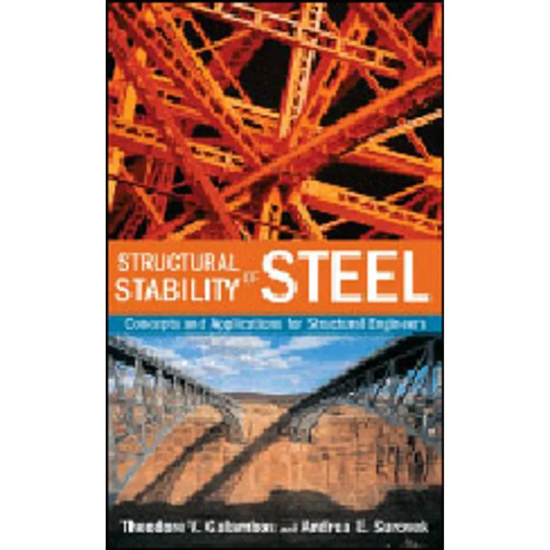 STRUCTURAL STABILITY OF STEEL - CONCEPTS AND APPLICATIONS FOR STRUCTURAL ENGINEERS