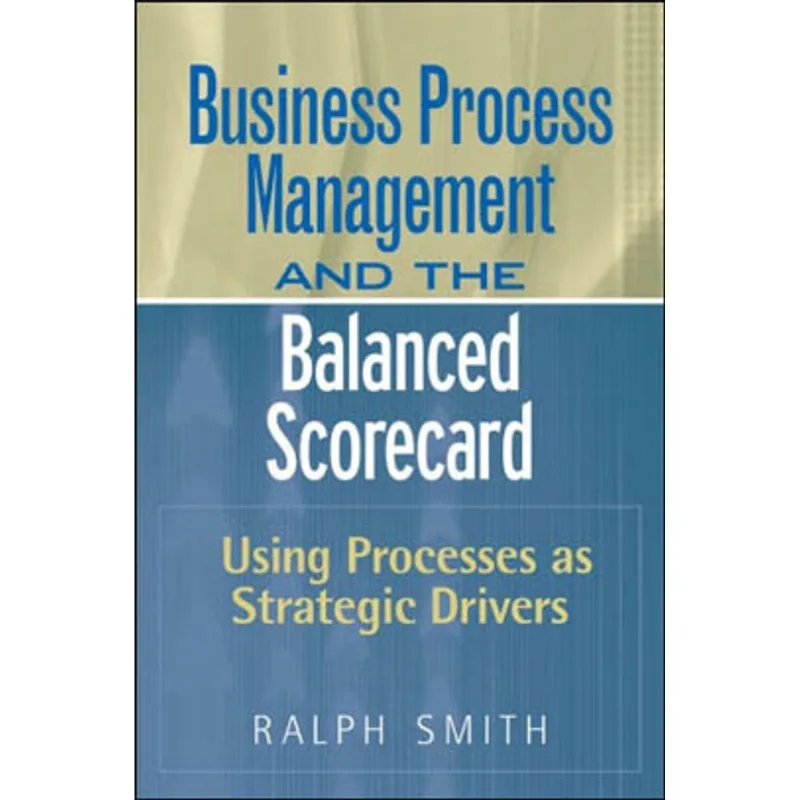 BUSINESS PROCESS MANAGEMENT AND THE BALANCED SCORECARD