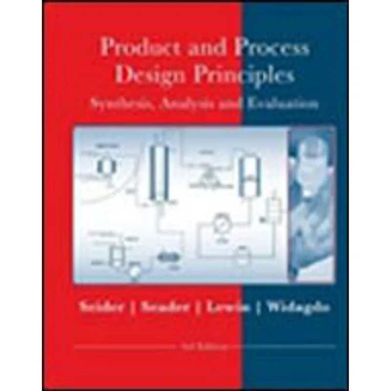 PRODUCT AND PROCESS DESIGN PRINCIPLES - SYNTHESIS, ANALYSIS AND DESIGN