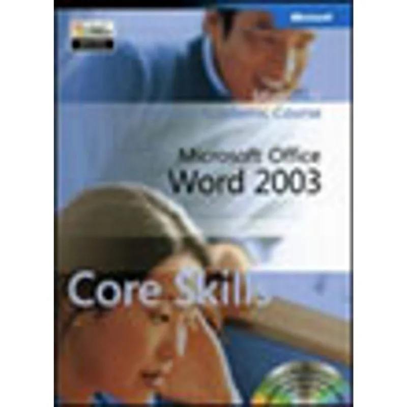 MICROSOFT OFFICE WORD 2003 - CORE SKILLS