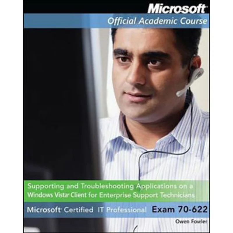 70-622 SUPPORTING AND TRUBLESHOOTING APPLICATION ON A MICROSOFT WINDOWS VISTA CLIENT FOR...