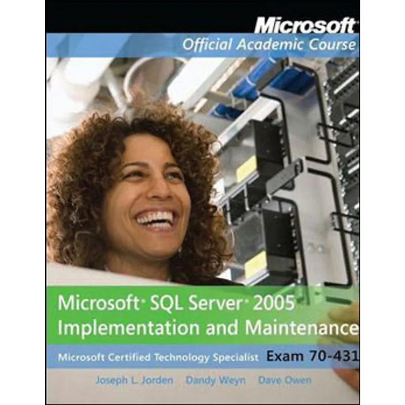 70-431 MICROSOFT SQL SERVER 2005 IMPLEMENTATION AND MAINTENANCE PACKAGE
