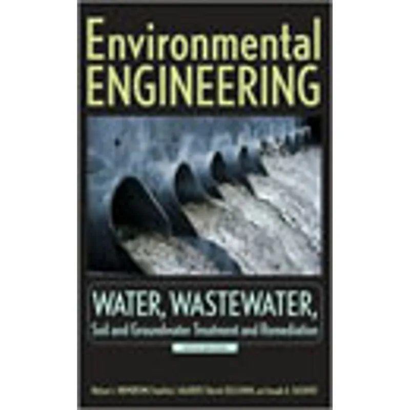 ENVIRONMENTAL ENGINEERING VOL.1 - WATER, WASTEWATER, SOIL AND GROUNDWATER TREATMENT AND REMEDIATION