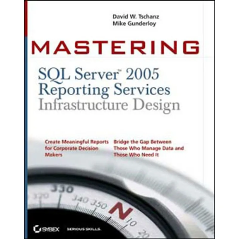 MASTERING MICROSOFT SQL SERVER 2005 REPORTING SERVICES INFRASTRUCTURE DESIGN