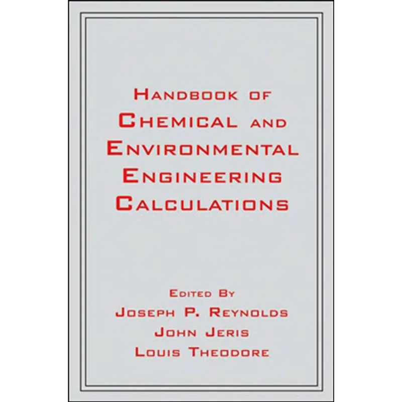 HANDBOOK OF CHEMICAL AND ENVIRONMENTAL ENGINEERING CALCULATIONS