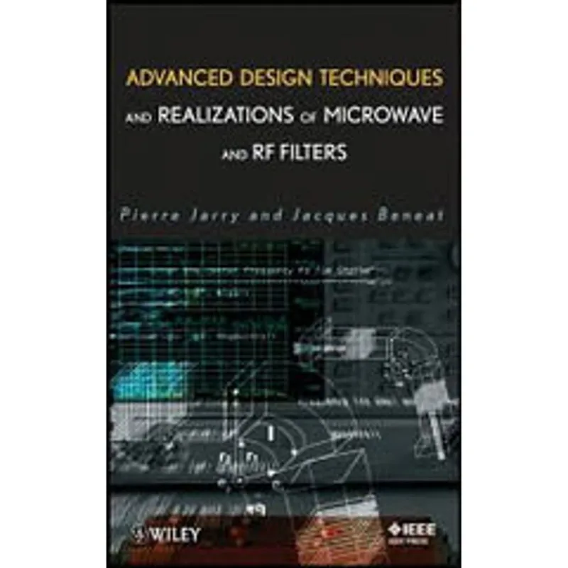 ADVANCED DESIGN TECHNIQUES AND REALIZATIONS OF MICROWAVE AND RF FILTERS