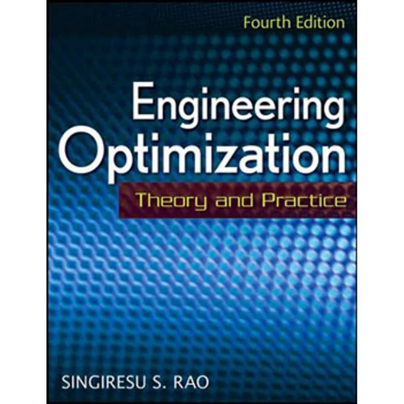 ENGINEERING OPTIMIZATION - THEORY AND PRACTICE