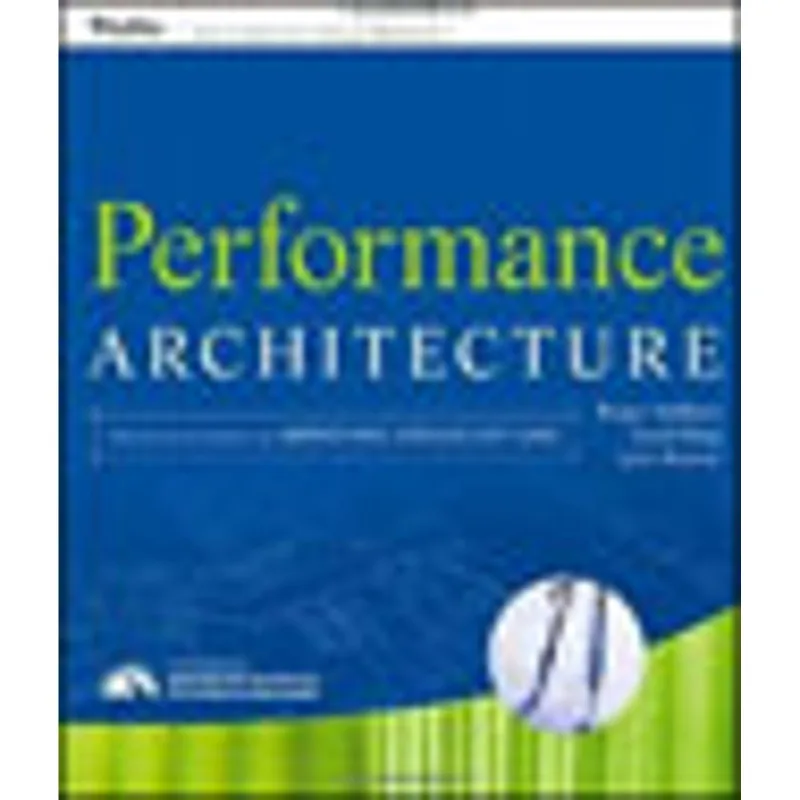 PERFORMANCE ARCHITECTURE - THE ART AND SCIENCE OF IMPROVING ORGANIZATIONS